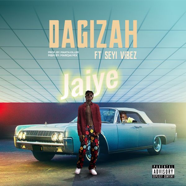 Dagizah – Jaiye ft Seyi Vibez