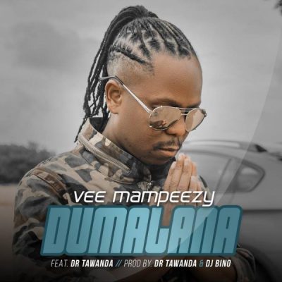 DOWNLOAD MP3: Vee Mampeezy ft Dr Tawanda – Dumalana
