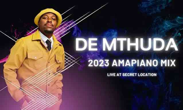 De Mthuda – Secret Location (2023 Exclusive Amapiano Mix)