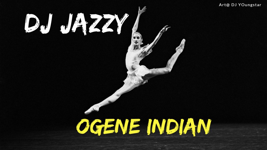 DJ Jazzy – Ogene Indian