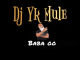 DJ YK Mule – Baba oo