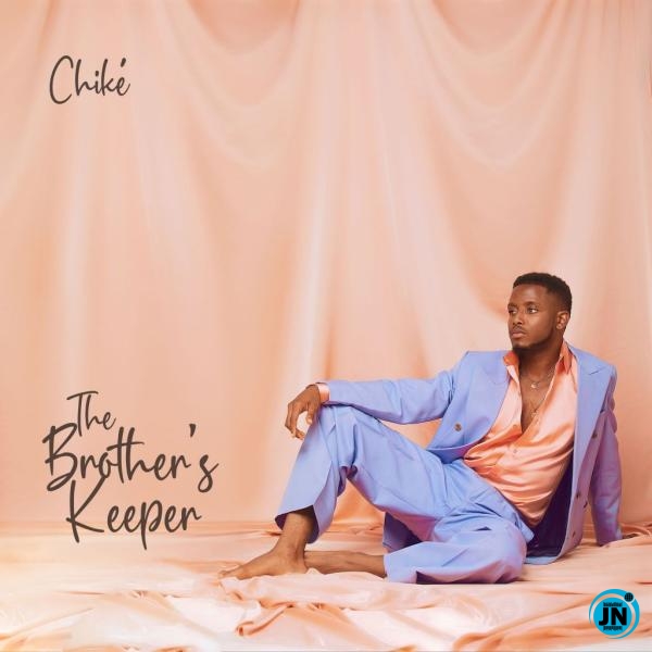 FULL ALBUM: Chike – The Brothers Keeper
