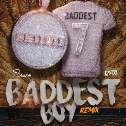 LYRICS: Skiibii – Baddest Boy (Remix) ft. Davido