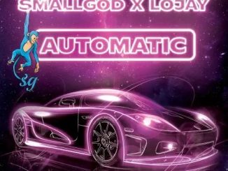 Smallgod – Automatic Ft. Lojay