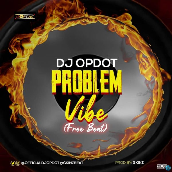 DJ OP Dot – Problem Vibe Beat (High Pitch) ft. Gkinz