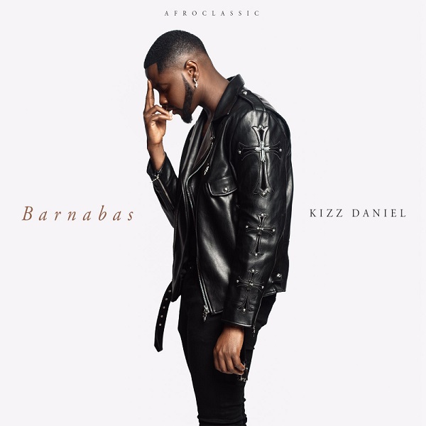FULL EP: Kizz Daniel – Barnabas