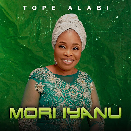 Tope Alabi – Mori Iyanu