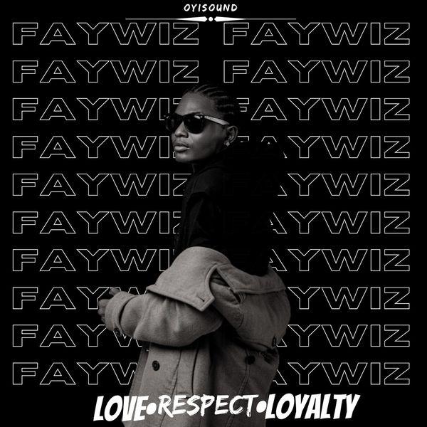 Faywiz – Love, Respect and Loyalty