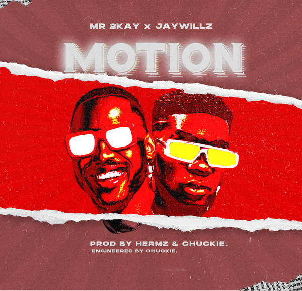 Mr. 2Kay – Motion ft. Jaywillz