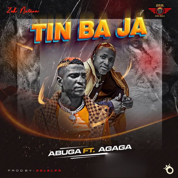 Abuga – Tin Ba Ja ft. Agaga