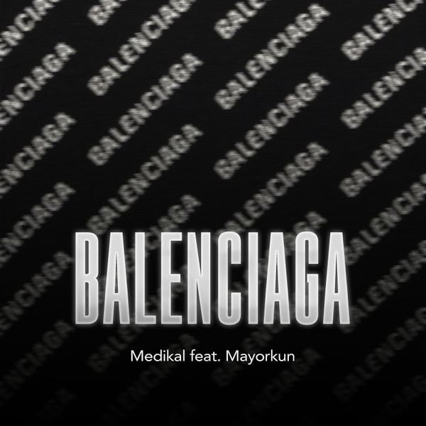Medikal – BALENCIAGA ft. Mayorkun