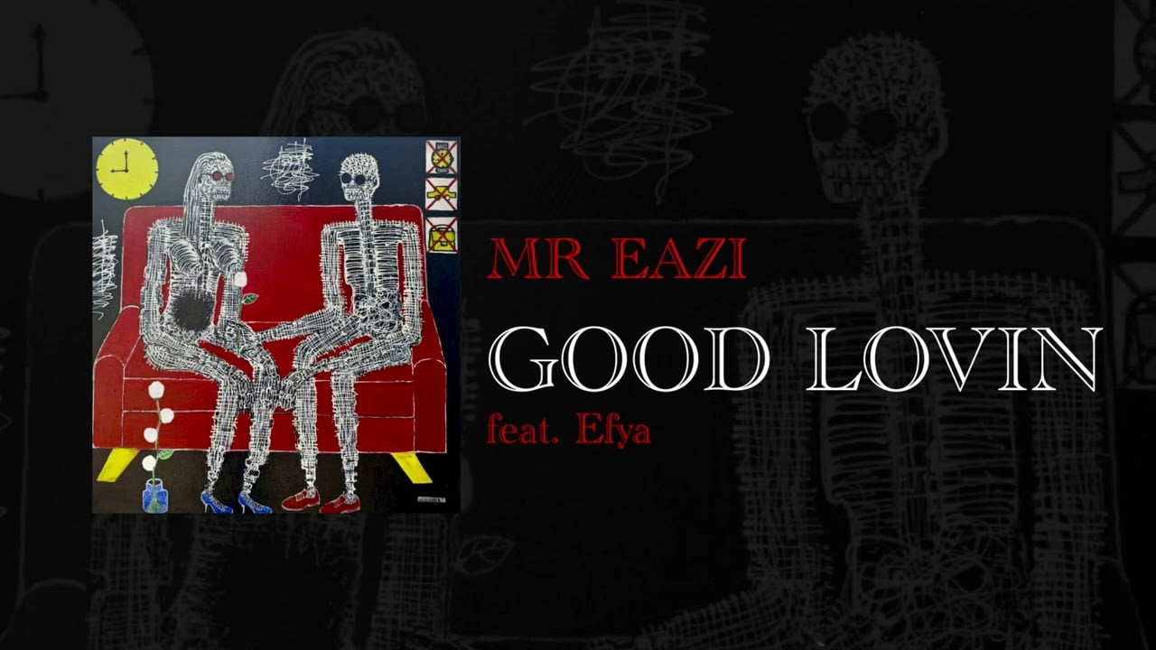 Mr Eazi – Good Lovin’ Ft. Efya