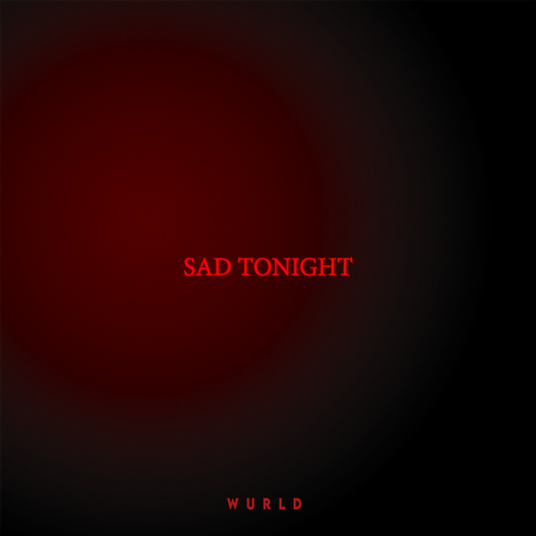 WurlD – SAD TONIGHT