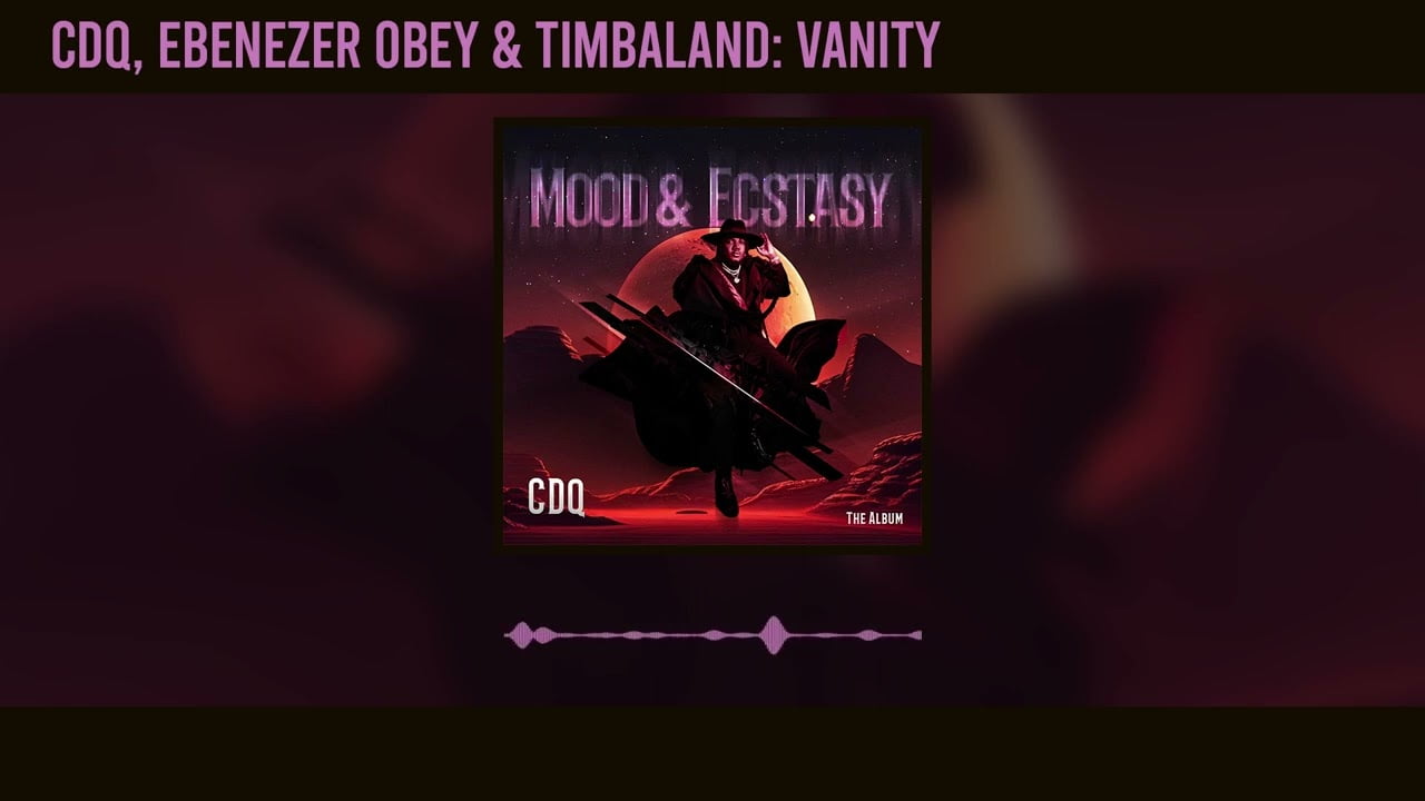 CDQ – Vanity ft. Ebenezer Obey