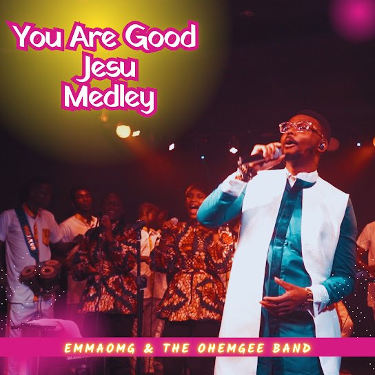 EmmaOMG – You Are Good Jesu Medley ft. The OhEmGee Band