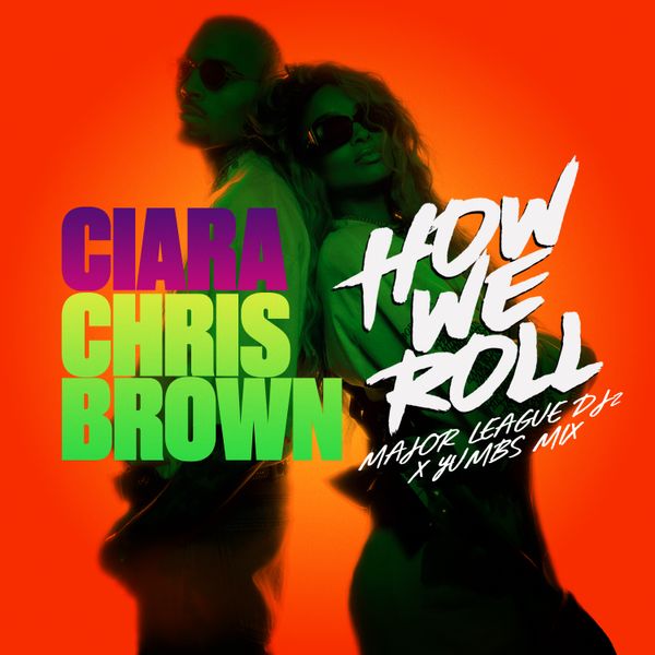 Ciara – How We Roll (Major League DJz & Yumbs Mix) ft. Major League DJz, Yumbs & Chris Brown
