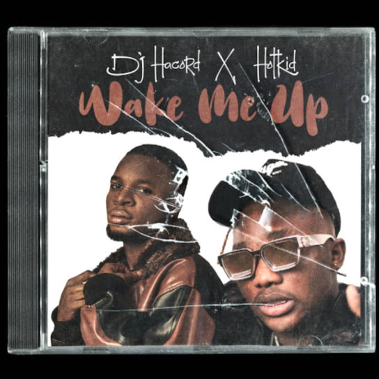 Dj Hacord – Wake Me Up Ft. Hotkid