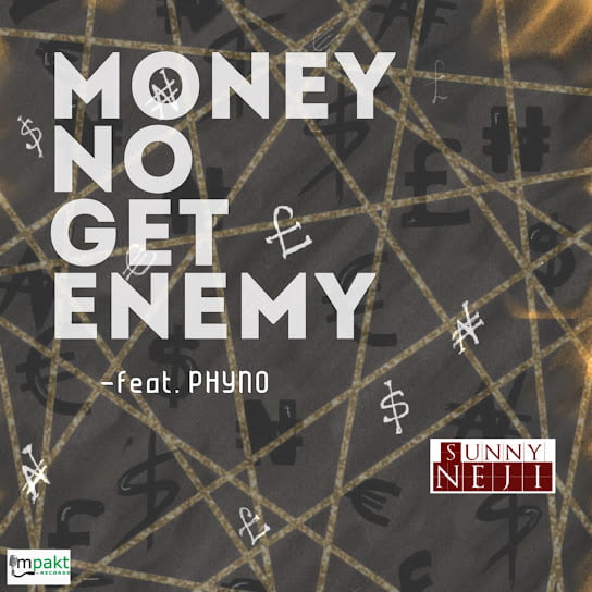 Sunny Neji – Money No Get Enemy ft. Phyno