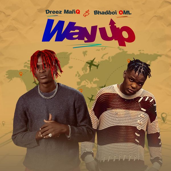 Dreez Maliq – Way Up ft. Bhadboi OML