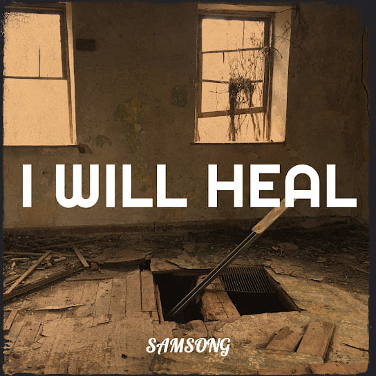 SAMSONG – I Will Heal